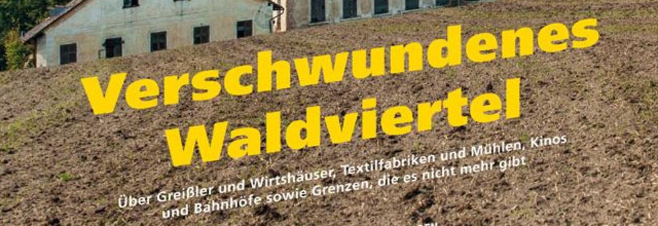 Neues Waldviertel-Buch verdeutlicht den Strukturwandel einer Region